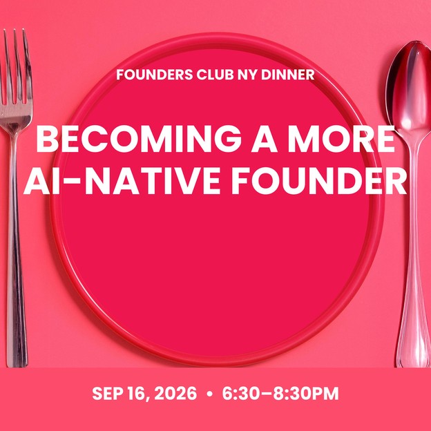 Cover graphic for Founders Club NY Dinner: Becoming a More AI-Native Founder.